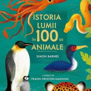 Istoria lumii în 100 de animale