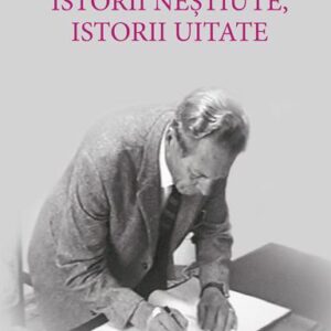 Istorii nestiute istorii uitate