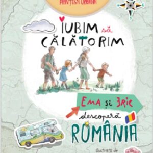 Iubim sa calatorim: Ema si Eric descopera Romania