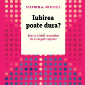 Iubirea poate dura? Soarta iubirii romantice de-a lungul timpului