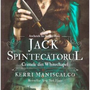 Jack Spintecătorul. Crimele din Whitechapel Vol. 1 din seria Anchetele lui Audrey Rose