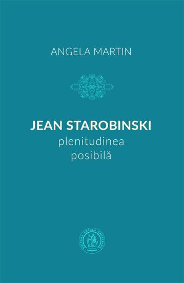 Jean Starobinski plenitudinea posibila