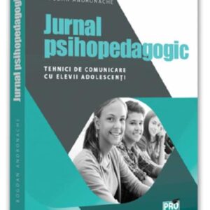 Jurnal psihopedagogic. Tehnici de comunicare cu elevii adolescenti