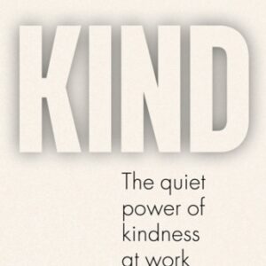 KIND : The quiet power of kindness at work