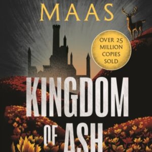 Kingdom of Ash : From the # 1 Sunday Times best-selling author of A Court of Thorns and Roses