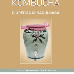 Kombucha. Ciuperca miraculoasa