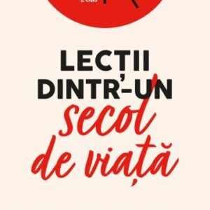 Lectii dintr-un secol de viata