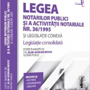 Legea notarilor publici si a activitatii notariale nr36/1995 si legislatie conexa 2021