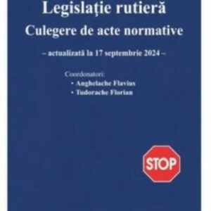 Legislatie rutiera. Culegere de acte normative