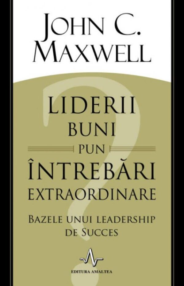 Liderii buni pun întrebări extraordinare