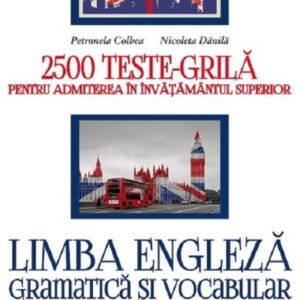 Limba engleză. Gramatică și vocabular. 2500 teste-grilă pentru admiterea în învățământul superior