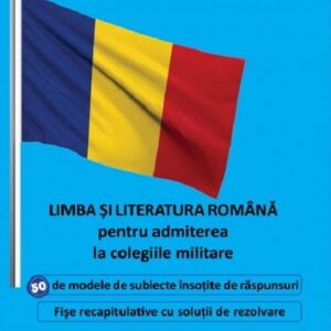 Limba si literatura romana pentru admiterea la colegiile militare