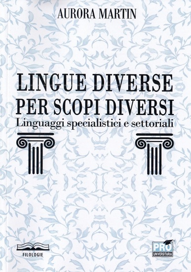 Lingue diverse per scopi diversi: linguaggi specialistici e settoriali