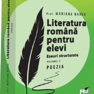 Literatura romana pentru elevi. Eseuri structurate. Vol.1: Poezia