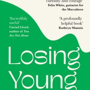 Losing Young : How to Grieve When Your Life is Just Beginning