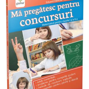 Mă pregătesc pentru concursuri • Matematica pentru clasele I și a II-a