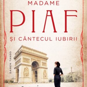 Madame Piaf și cântecul iubirii