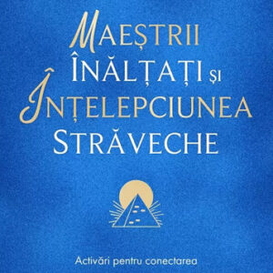 Maestrii Inaltati si intelepciunea straveche