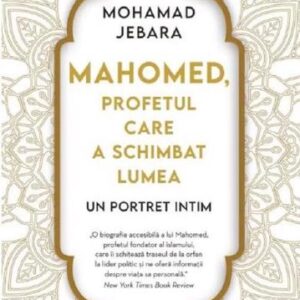 Mahomed profetul care a schimbat lumea