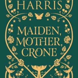 Maiden Mother Crone : A Collection