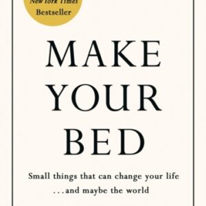 Make Your Bed : Feel grounded and think positive in 10 simple steps