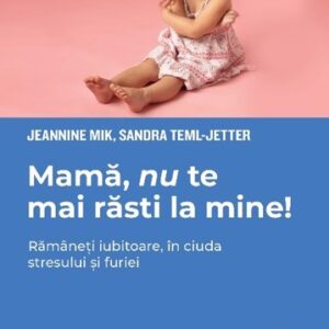 Mamă nu te mai răsti la mine!