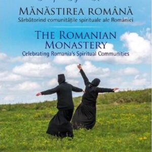 Mănăstirea română. Sărbătorind comunitățile spirituale ale României