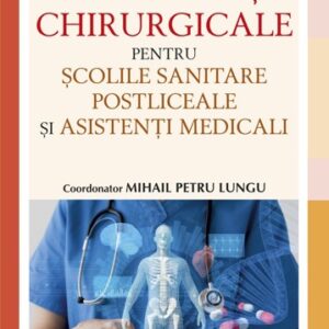 Manual de Specialitati Chirurgicale pentru scolile sanitare postliceale si asistenti medicali