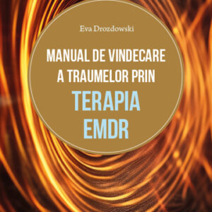 Manual de vindecare a traumelor prin terapia EMDR