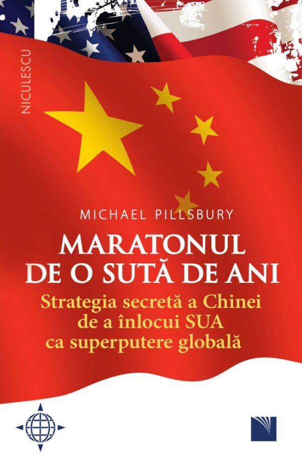 Maratonul de o sută de ani. Strategia secretă a Chinei de a înlocui SUA ca superputere globală.