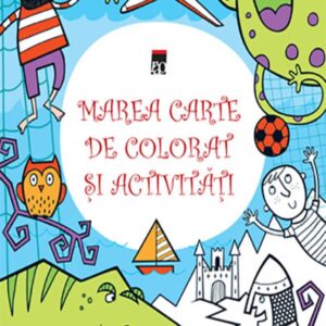 Marea carte de colorat si activitati