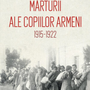 Marturii ale copiilor armeni 1915-1922