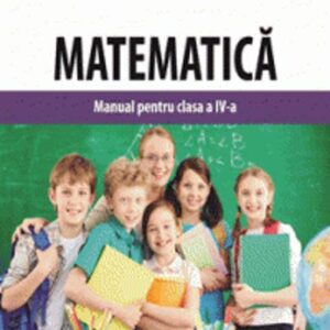 Matematica. Manual pentru clasa a IV-a