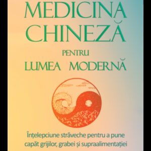 Medicina chineză pentru lumea modernă