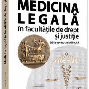 Medicina legala in facultatile de drept si justitie Editie revazuta si adaugita