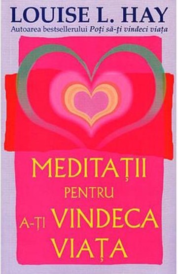 Meditatii pentru a-ti vindeca viata