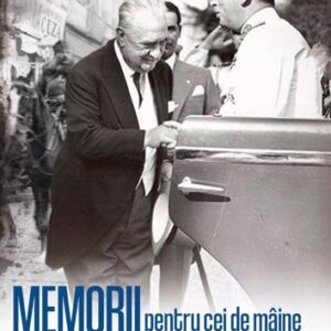 Memorii pentru cei de maine. Amintiri din vremea celor de ieri 1916 - 1918