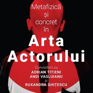 Metafizica si concret in Arta Actorului