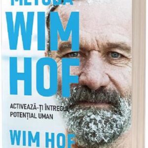 Metoda Wim Hof. Activeaza-ti intregul potential uman