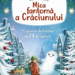 Mica fantomă a Craciunului : o poveste de Craciun în 24 de capitole