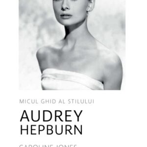 Micul ghid al stilului - Audrey Hepburn