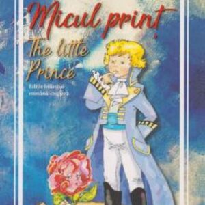 Micul print. The little prince (Editie bilingvă: română-engleză)