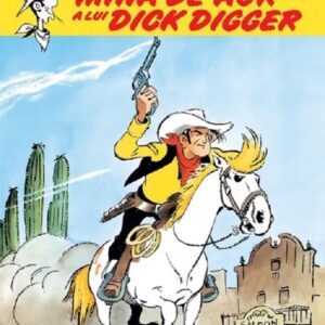 Mina de aur a lui Dick Digger. Seria Lucky Luke Vol.1