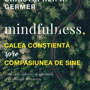 Mindfulness calea constienta spre compasiunea de sine