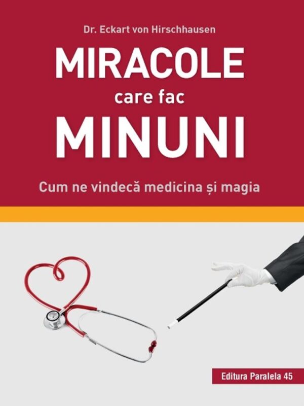 Miracole care fac minuni. Cum ne vindecă medicina și magia