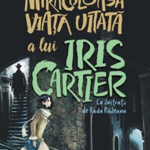 Miraculoasa viata uitata a lui Iris Cartier