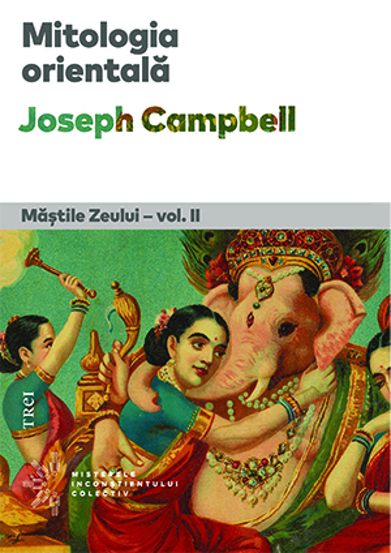 Mitologia orientală. Mastile Zeului Vol. 2