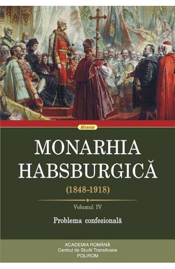 Monarhia Habsburgica 1848-1918 Vol.4