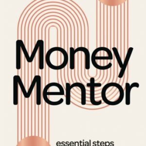 Money Mentor : 10 essential steps to do your future self a favour