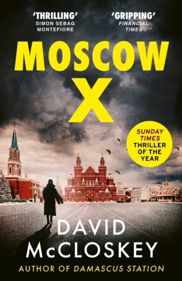 Moscow X : From the Bestselling Author of THE TIMES Thriller of the Year DAMASCUS STATION